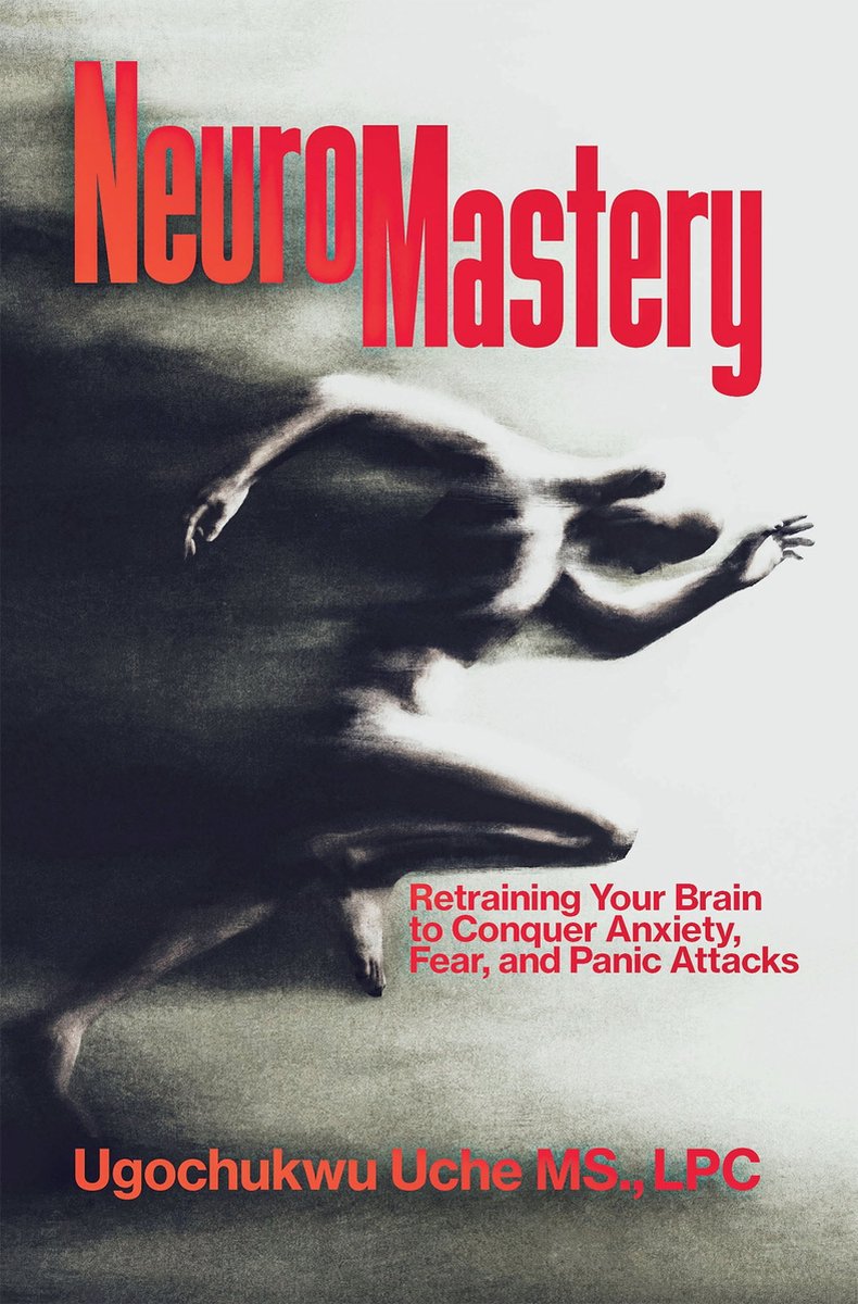 Cover of the book NeuroMastery by Ugo Uche, LPC, focused on retraining the brain to conquer anxiety, fear, and panic attacks.